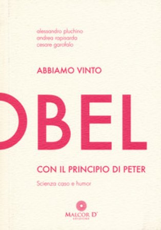 Abbiamo vinto l'Ig Nobel con il principio di Peter. Scienza, caso e humor Alessandro Pluchino