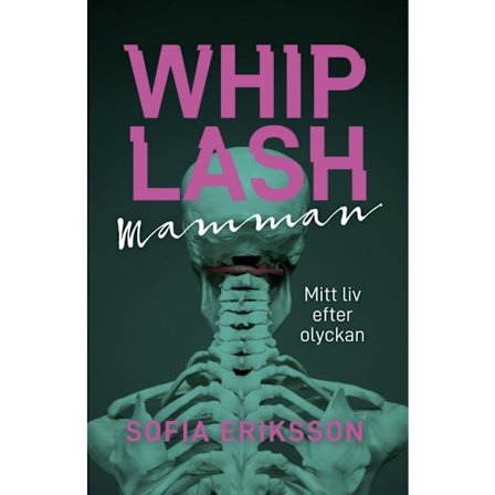 Whiplashmamman : mitt liv efter olyckan (bok, danskt band)