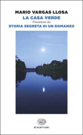 La Casa Verde. Preceduto da Storia segreta di un romanzo Mario Vargas Llosa