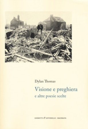 Visione e preghiera e altre poesie scelte. Testo originale a fronte Dylan Thomas