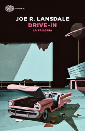 Drive-in. La trilogia Joe R. Lansdale