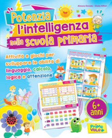 Potenzia l'intelligenza nella scuola primaria. Ediz. illustrata Giulia Alfieri
