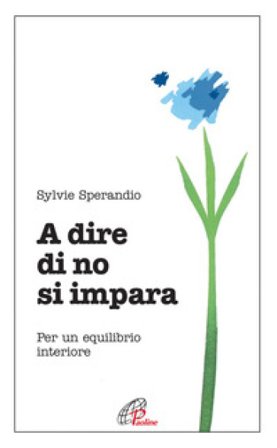 A dire di no si impara. Per un equilibrio interiore Sylvie Sperandio