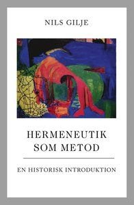 Hermeneutik som metod : en historisk introduktion, ISBN: 9789171735942