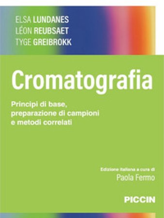 Cromatografia. Principi di base, preparazione di campioni e metodi correlati Elsa Lundanes