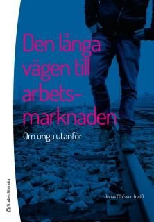 Den långa vägen till arbetsmarknaden : Om unga utanför