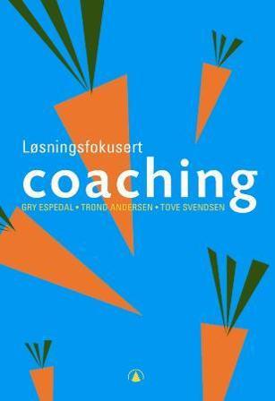 Løsningsfokusert coaching - Bok av Gry Espedal, Trond Andersen, m.fl. - Paperback