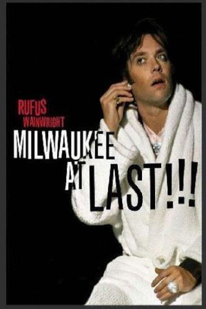 Rufus Wainwright - Milwaukee At Last!