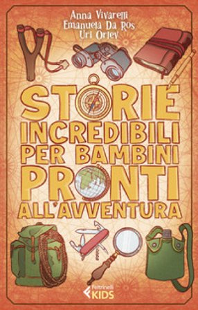 Storie incredibili per bambini pronti all'avventura Anna Vivarelli