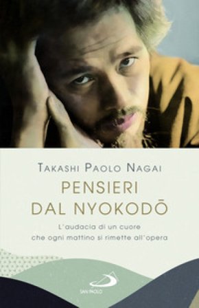 Pensieri dal Nyokodo. L'audacia di un cuore che ogni mattino si rimette all'opera Nagai Takashi Paolo