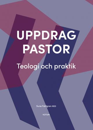 Uppdrag pastor : Teologi och praktik - Bok - Häftad