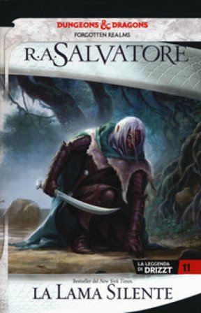 La lama silente. La leggenda di Drizzt. Forgotten Realms. Vol. 11 R. A. Salvatore