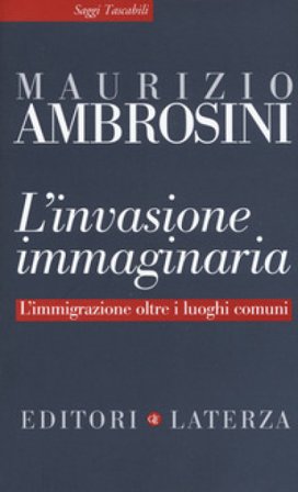 L'invasione immaginaria. L'immigrazione oltre i luoghi comuni Maurizio Ambrosini