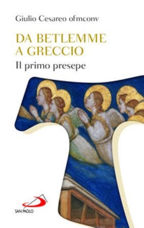 Da Betlemme a Greccio. Il primo presepe Giulio Cesareo