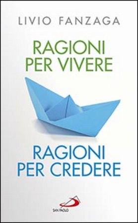 Ragioni per vivere ragioni per credere Livio Fanzaga