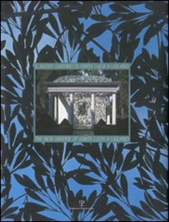 Il nuovo giardino di Santa Lucia a Ligliano-The new garden of Santa Lucia a Ligliano. Ediz. illustrata Leonardo Galli