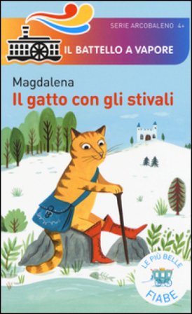 Il gatto con gli stivali. Le più belle fiabe. Ediz. illustrata Magdalena