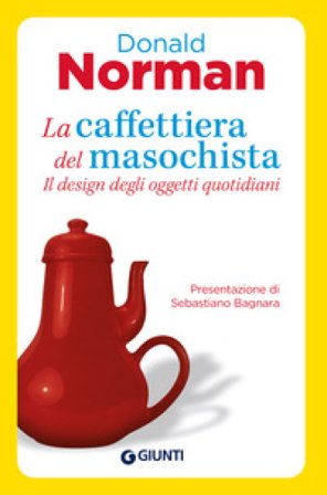 La caffettiera del masochista. Il design degli oggetti quotidiani Donald A. Norman