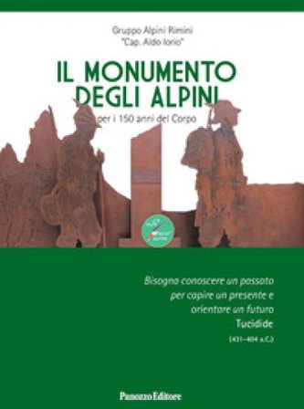 Il monumento degli Alpini. per i 150 anni del corpo. Ediz. illustrata Gruppo Alpini Rimini "Cap. Aldo Iorio"