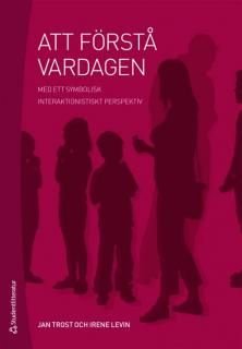 Att förstå vardagen : med ett symbolisk interaktionistiskt perspektiv, ISBN: 9789144068541