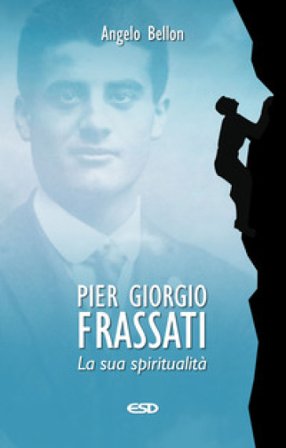 Pier Giorgio Frassati. La sua spiritualità Angelo Bellon