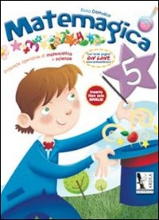 Matemagica. Proposte operative di matematica e scienze. Per la Scuola elementare. Vol. 5 Rosa Dattolico