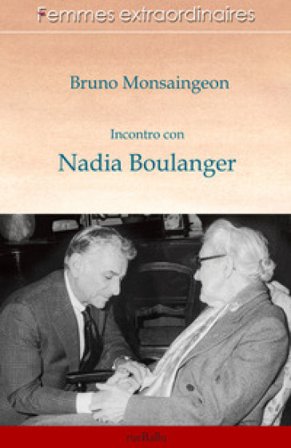 Incontro con Nadia Boulanger Bruno Monsaingeon