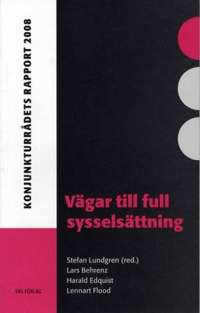 Vägar till full sysselsättning : konjunkturrådets rapport 2008 - Bok av Lennart Flood, Lars Behrenz, m.fl. - Häfte
