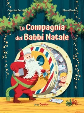 La compagnia dei Babbi Natale. Ediz. a colori Caterina Ceriani