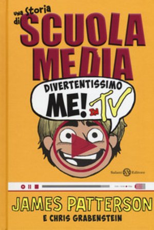 Divertentissimo me! In tv. Una storia di scuola media James Patterson