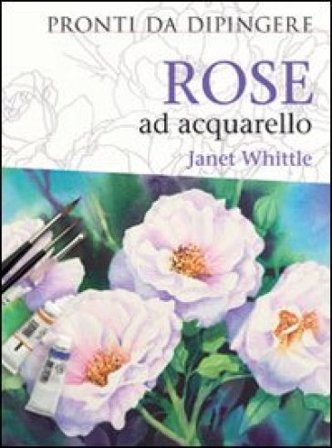Rose ad acquarello Janet Whittle
