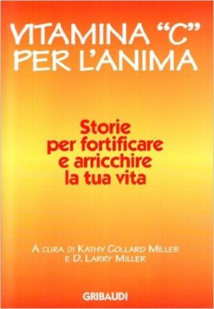 Vitamina «C» per l'anima. Storie per fortificare e arricchire la tua vita