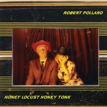 Honey locust honky tonk Robert Pollard