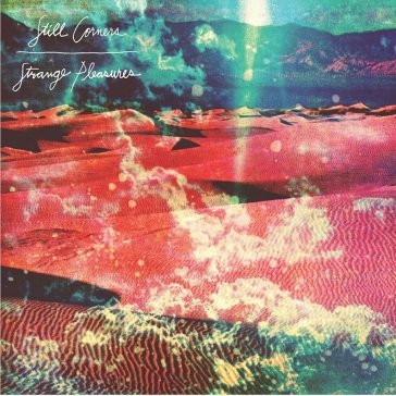 Strange pleasures (10 year anniversary r Still Corners