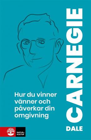 Hur du vinner vänner och påverkar din omgivning : om kommunikation människor emellan - Bok av Dale Carnegie - Kartonnage