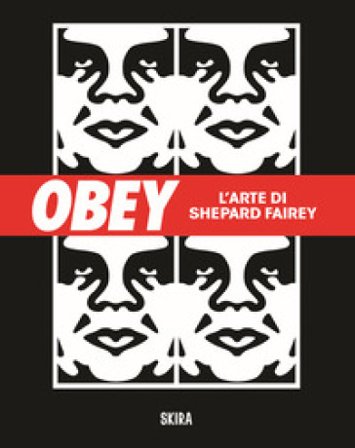 Obey. L'arte di Shepard Fairey. Ediz. illustrata Giuseppe Pizzuto