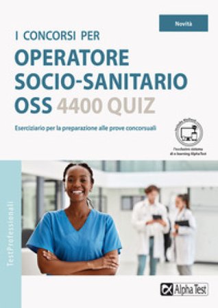 I concorsi per operatore socio-sanitario OSS. 4400 quiz Massimo Drago