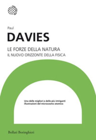 Le forze della natura. Il nuovo orizzonte della fisica Paul Davies