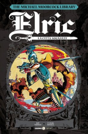 Elric. The Michael Moorcock library. Vol. 3: La città sognante Roy Thomas