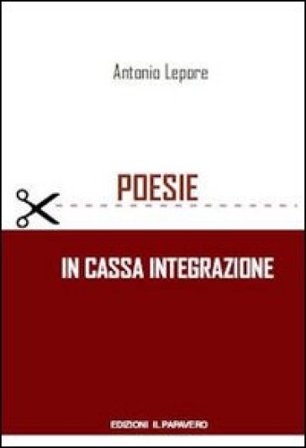 Poesie in cassa integrazione Antonio Lepore