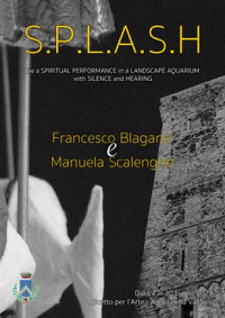 S.P.L.A.S.H.. Live a spiritual performance in a landscape aquarium with silence and hearing Francesco Blaganò