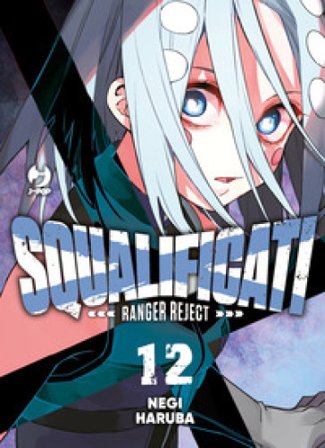 Squalificati. Ranger reject. Vol. 12 Negi Haruba
