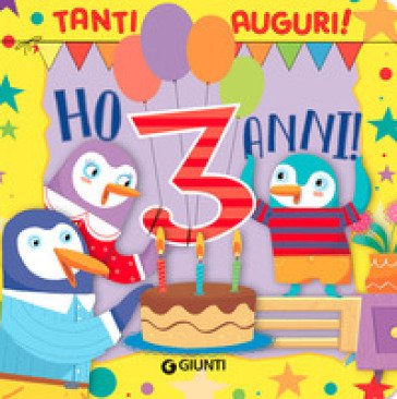Ho 3 anni! Tanti auguri! Ediz. a colori Silvia D'Achille