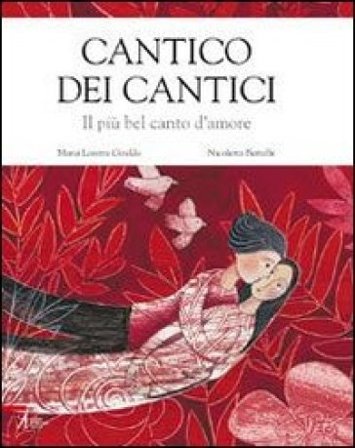 Cantico dei cantici. Il più bel canto d'amore Maria Loretta Giraldo