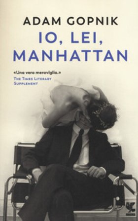 Io, lei, Manhattan Adam Gopnik