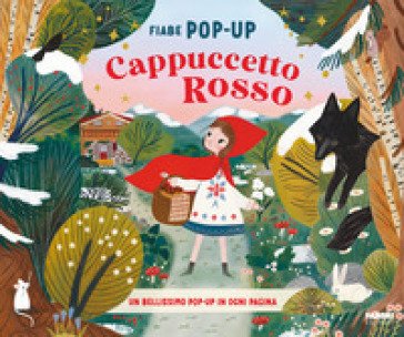 Cappuccetto Rosso. Fiabe pop-up. Ediz. a colori