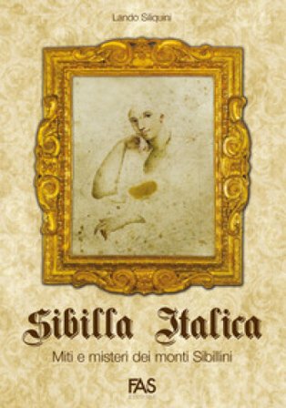 Sibilla italica, miti e misteri dei monti sibillini Lando Siliquini