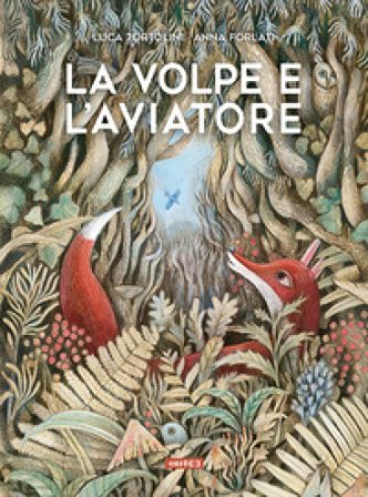 La volpe e l'aviatore. Ediz. illustrata Luca Tortolini
