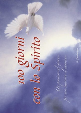 100 giorni con lo Spirito. Un pensiero al giorno per non smarrire il cammino