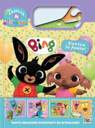Evviva le feste! Bing. Taglia e incolla. Ediz. a colori. Con forbici in plastica Cristina Panzeri
